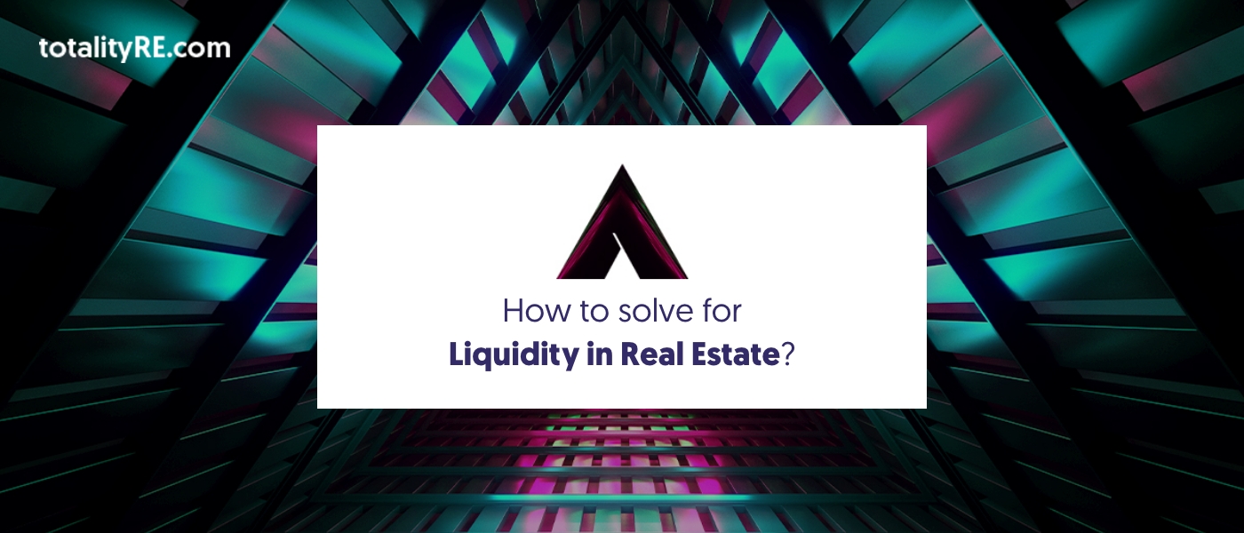 How To Solve For Liquidity In Real-Estate?